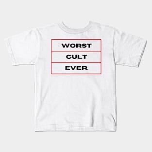 WORST.CULT.EVER. Kids T-Shirt